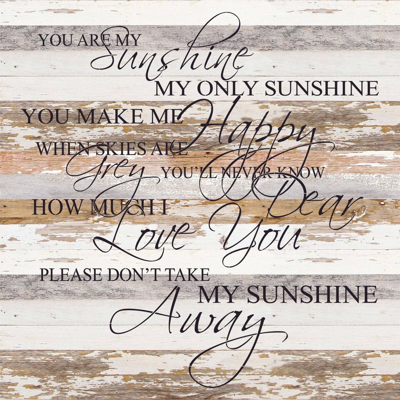 You Are My Sunshine My Only Sunshine Repurposed Wood Art - White Reclaimed with Black Print