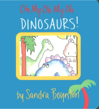 Oh My Oh My Oh Dinosaurs!