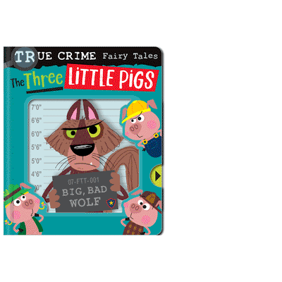 True Crime Fairy Tales the Three Little Pigs