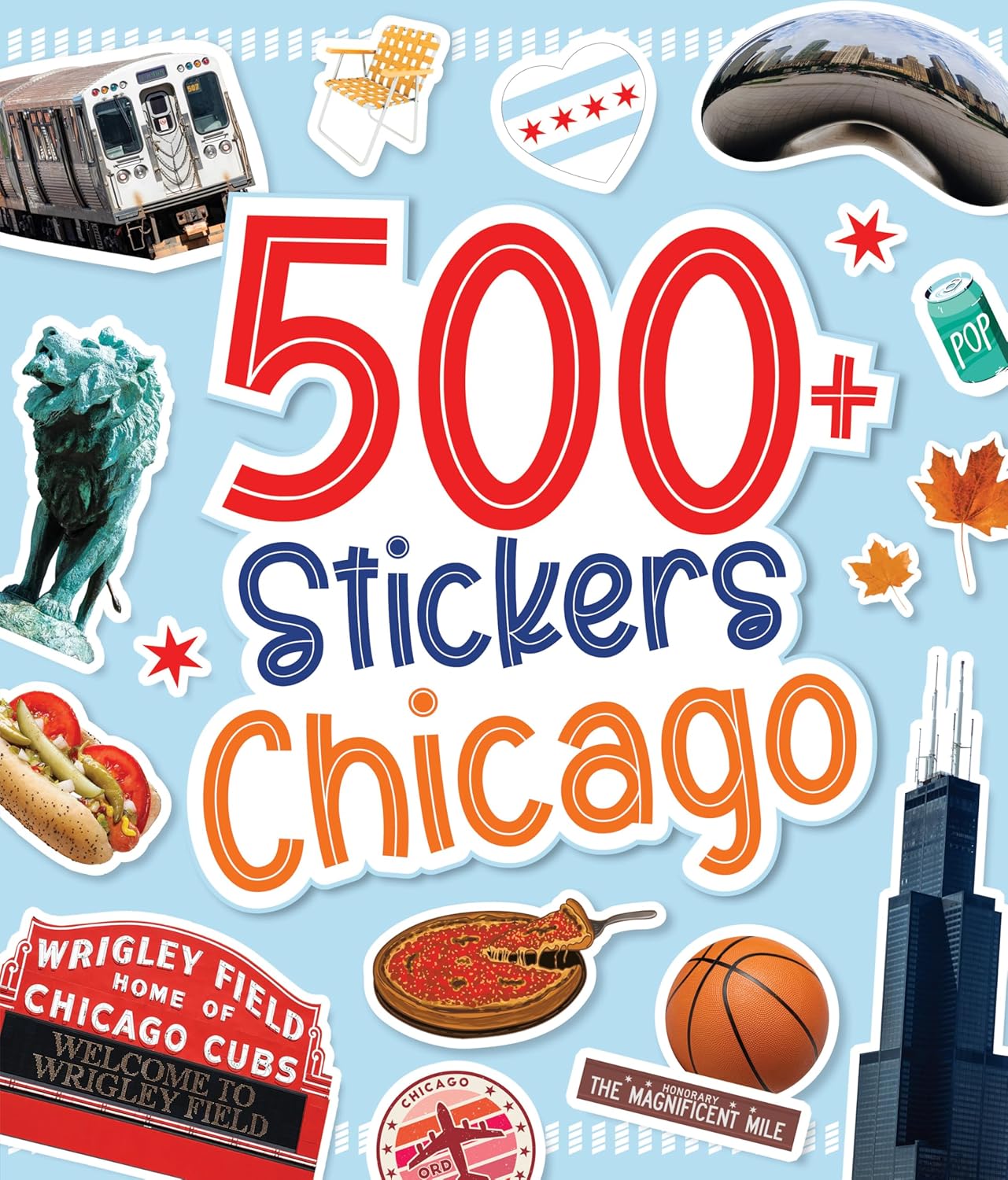 500 Stickers: Chicago: Discover the Magic of the Windy City with Hundreds of Fun Stickers!