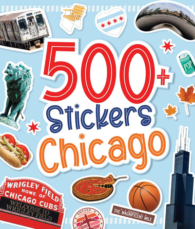 500 Stickers: Chicago: Discover the Magic of the Windy City with Hundreds of Fun Stickers!