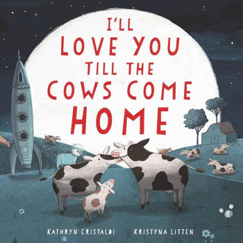 I'll Love You Till the Cows Come Home Board Book - Twinkle Twinkle Little One