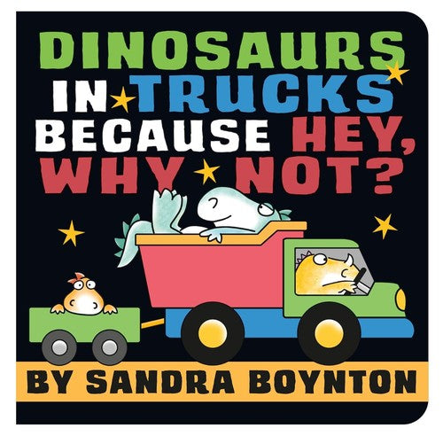 Dinosaurs in Trucks Because Hey, Why Not? book cover