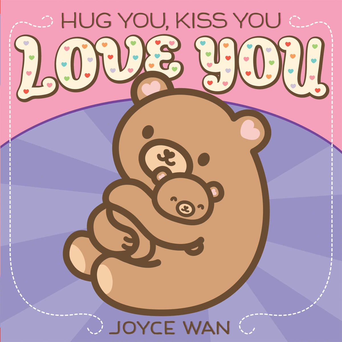 Hug You, Kiss You, Love You Board Book