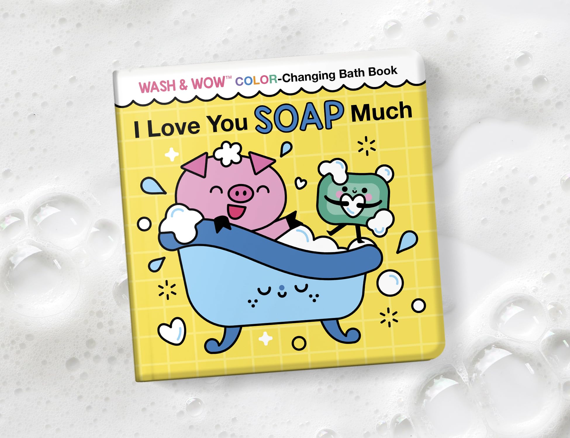 I Love You Soap Much: Wash & Wow Color-Changing Bath Book - Twinkle Twinkle Little One